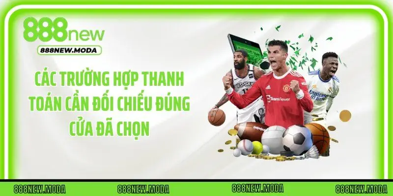 Các trường hợp thanh toán cần đối chiếu đúng cửa đã chọn